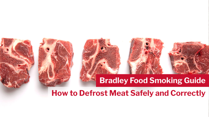 How To Defrost Meat Safely And Correctly - Bradley Smokers North America