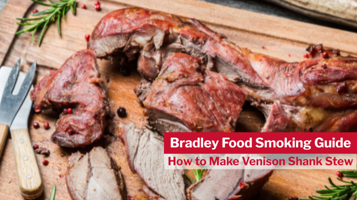 How to Make Venison Shank Stew Bradley Smokers North America